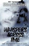 Sidney St. James - Whispers Across Time - The Secret of Eagle Lake