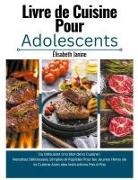 Élisabeth Janine - Livre de Cuisine Pour Adolescents