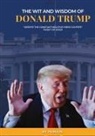 X. Publius, Michael Alan Steinberg - The Wit and Wisdom of Donald J. Trump