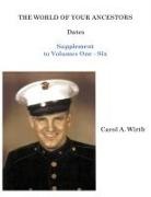 Carol A. Wirth - The World of Your Ancestors Dates Supplement to Dates Volumes One to Six