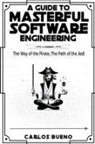 Carlos Bueno - A Guide to Masterful Software Engineering