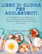 Fabiola Trotta - Libro di Cucina per Adolescenti