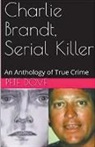 Pete Dove - Charlie Brandt, Serial Killer