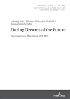 Aleksej Kalc, Mirjam Milhar¿i¿ Hladnik, Mirjam Milharcic Hladnik, Janja Zitnik Serafin, ZRC SAZU - Daring Dreams of the Future