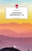 Sandra Tants - LichtPoesie SeelenFeuer 1-13. Life is a Story - story.one