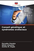 Parvathy Chandra, Nikita Lolayekar, Amitha M. Hegde - Conseil génétique et syndromes orofaciaux