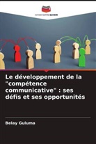 Belay Guluma - Le développement de la "compétence communicative" : ses défis et ses opportunités