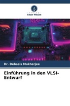 Debasis Mukherjee, Dr Debasis Mukherjee, Dr. Debasis Mukherjee - Einführung in den VLSI-Entwurf