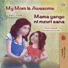 Shelley Admont, Kidkiddos Books - My Mom is Awesome (English Swahili Bilingual Book for Kids)
