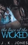 J. K. Jones - The Face of the Wicked