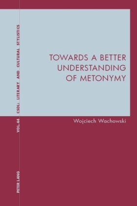 Wojciech Wachowski, Karl Bernhardt, Graeme Davis - Towards a Better Understanding of Metonymy