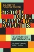Shruti Arora, Shruti (University of Kota Arora, Anukrati Sharma, Anukrati (University of Kota Sharma, Dr Anukrati (University of Kota Sharma - Strategic Tourism Planning for Communities - Restructuring and Rebranding