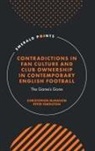 Christopher Mcmahon, Christopher (University of Liverpool McMahon, Peter Templeton, Peter (The Open University Templeton - Contradictions in Fan Culture and Club Ownership in Contemporary English Football