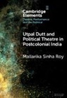 Mallarika Sinha (Jawaharlal Nehru University Roy, Mallarika Sinha Roy, Mallarika (Jawaharlal Nehru University) Sinha Roy, Sinha Roy Mallarika - Utpal Dutt and Political Theatre in Postcolonial India