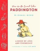 Michael Bond, Peggy Fortnum - How to be Loved Like Paddington