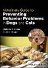 Christine Calder, Christine D Calder, Christine D. (Calder Veterinary Behavior S Calder, Christine D. Wright Calder, Christine Wright Calder, Calder Christine D.... - Veterinary Guide to Preventing Behavior Problems in Dogs and Cats