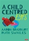 Aaron Bradbury, Aaron Swailes Bradbury, Ruth Swailes - Child Centred Eyfs