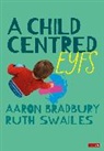 Aaron Bradbury, Aaron Swailes Bradbury, Ruth Swailes - Child Centred Eyfs