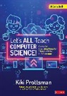 Kiki Prottsman - Let''s All Teach Computer Science!