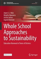 Birgitte Bjønness, Ingrid Eikeland, Astrid Sinnes, Astrid Sinnes et al, Arjen Wals, Arjen E. J. Wals... - Whole School Approaches to Sustainability