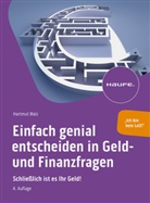 Hartmut Walz, Hartmut (Prof. Dr.) Walz - Einfach genial entscheiden in Geld- und Finanzfragen