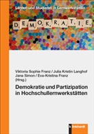Eva-Kristina Franz, Viktoria Sophie Franz, Julia Kristin Langhof, Julia Kristin Langhof, Jana Simon, Jana Simon u a - Demokratie und Partizipation in Hochschullernwerkstätten
