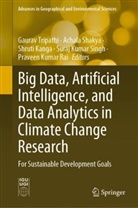Shruti Kanga, Shruti Kanga et al, Praveen Kumar Rai, Achala Shakya, Suraj Kumar Singh, Gaurav Tripathi - Big Data, Artificial Intelligence, and Data Analytics in Climate Change Research