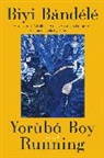 Biyi Bandele, Biyi Bandele - Yoruba Boy Running