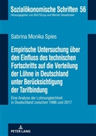 Sabrina Spies - Empirische Untersuchung über den Einfluss des technischen Fortschritts auf die Verteilung der Löhne in Deutschland unter Berücksichtigung der Tarifbindung