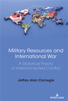Jeffrey Alan Carnegie - Military Resources and International War