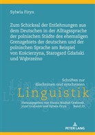 Sylwia Firyn, Hanna Biadun-Grabarek - Zum Schicksal der Entlehnungen aus dem Deutschen in der Alltagssprache der polnischen Städte des ehemaligen Grenzgebiets der deutschen und der polnischen Sprache am Beispiel von Koscierzyna, Starogard Gdanski und Wabrzezno