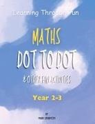 Mark A Sparnon - Learning Through Fun - Maths Dot to Dot & other fun Activities