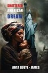 Anta Gueye- James - Shattered American Dream