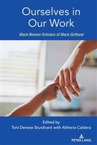 Altheria Caldera, Denese Sturdivant, Toni Denese Sturdivant - Ourselves in Our Work
