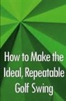 Paul Eastwood - How to Make the Ideal, Repeatable Golf Swing