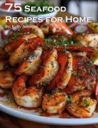 Kelly Johnson - 75 Seafood Recipes for Home