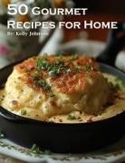 Kelly Johnson - 50 Gourmet Recipes for Home