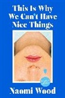 Naomi Wood, Naomi Wood - This Is Why We Can’t Have Nice Things
