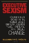 Elizabeth C Wolfe, Elizabeth C. Wolfe - Executive Sexism