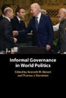 Kenneth W. (Arizona State University) Bier Abbott, Kenneth W. Abbott, Abbott Kenneth W., Thomas J. Biersteker, Biersteker Thomas J. - Informal Governance in World Politics