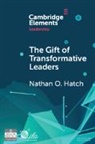 Nathan O. Hatch, Hatch Nathan O. - The Gift of Transformative Leaders