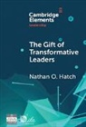 Nathan O. Hatch, Hatch Nathan O. - The Gift of Transformative Leaders