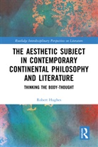 Robert Hughes - Aesthetic Subject in Contemporary Continental Philosophy and Literatur