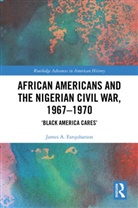 James A. Farquharson, James A. (Australian Catholic Univers Farquharson - African Americans and the Nigerian Civil War, 19671970