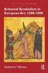 Katherine T. Brown, Katherine T. (Walsh University) Brown, Brown Katherine T. - Arboreal Symbolism in European Art, 13001800