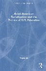 Wayne Au, Wayne (University of Washington Au, Au Wayne - Asian American Racialization and the Politics of U.s. Education