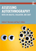 Tony E. Adams, Adams Tony E., Andrew F. Herrmann, Andrew F. Adams Herrmann, Herrmann Andrew F. - Assessing Autoethnography