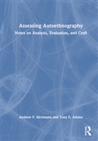 Tony E. Adams, Adams Tony E., Andrew F. Herrmann, Andrew F. Adams Herrmann, Herrmann Andrew F. - Assessing Autoethnography