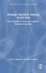 Karl Androes, Gary D. Beckman, Gary D. (North Carolina State University Beckman - Strategic Decision Making in the Arts