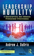 Andrew J. DuBrin, DuBrin Andrew J., Andrew J. DuBrin, Andrew (Rochester Institute of Technolo J. Dubrin - Leadership Humility